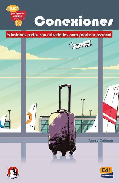 Conexiones: 5 short stories in Spanish with activities: Level B1