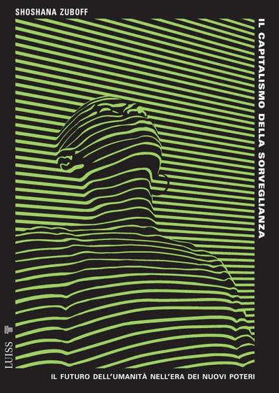 Il capitalismo della sorveglianza. Il futuro dell’umanità nell’era dei nuovi poteri