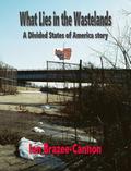What Lies In the Wastelands (The Divided States of America, #5)