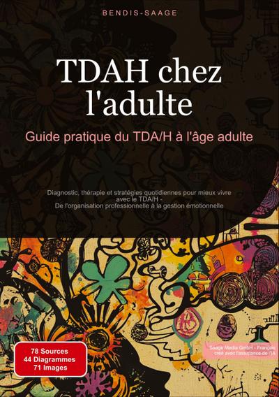 TDAH chez l’adulte: Guide pratique du TDA/H à l’âge adulte
