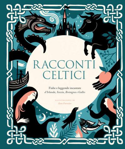 Racconti celtici. Fiabe e leggende incantate d’Irlanda, Scozia, Bretagna e Galles