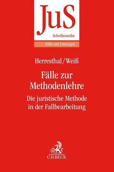 Fälle zur Methodenlehre: Die juristische Methode in der Fallbearbeitung (JuS-Schriftenreihe/Fälle mit Lösungen)