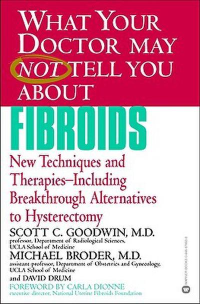 What Your Doctor May Not Tell You about Fibroids