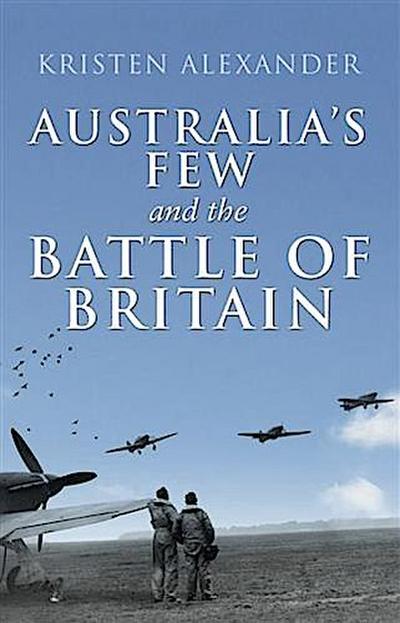 Australia’s Few and the Battle of Britain