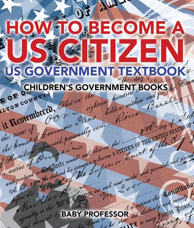 How to Become a US Citizen - US Government Textbook | Children’s Government Books