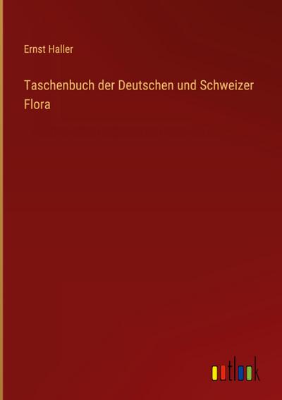 Taschenbuch der Deutschen und Schweizer Flora