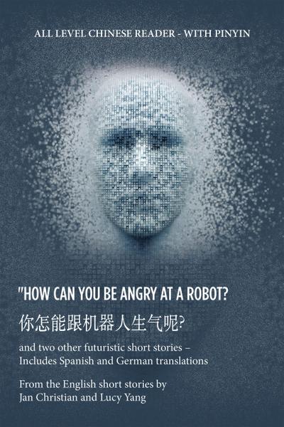 ?  "How Can You Be Angry at a   Robot?