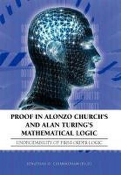 Proof in Alonzo Church’s and Alan Turing’s Mathematical Logic