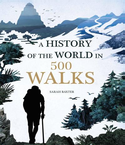 Baxter, S: A History of the World in 500 Walks