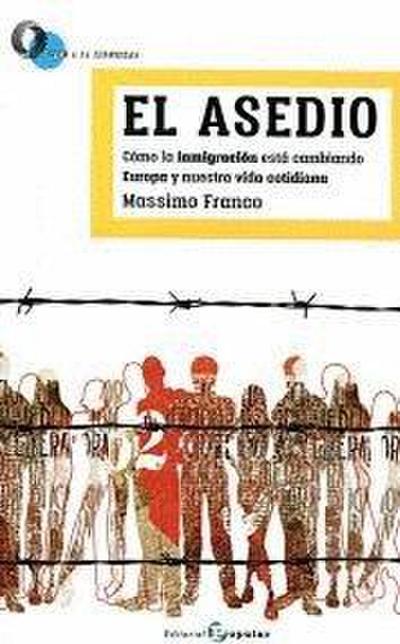 El asedio : cómo la inmigración está cambiando el semblante de Europa y nuestra vida cotidiana