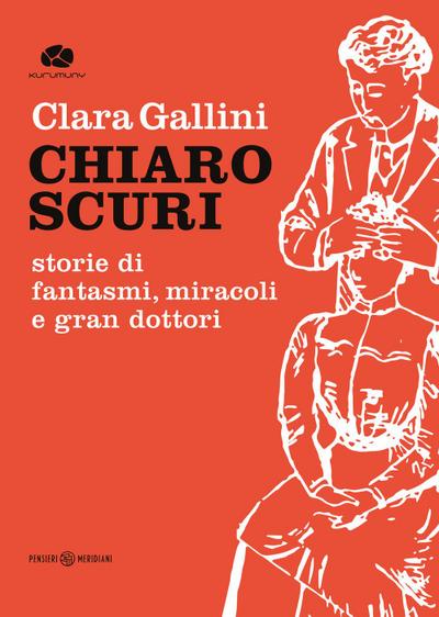 Gallini, C: Chiaroscuri. Storie di fantasmi, miracoli e gran