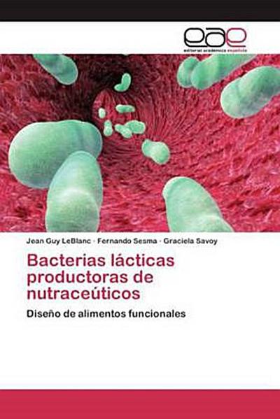 Bacterias lácticas productoras de nutraceúticos