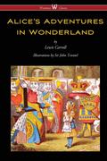Alice’s Adventures in Wonderland (Wisehouse Classics - Original 1865 Edition with the Complete Illustrations by Sir John Tenniel)