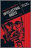 Paulo Freire's Intellectual Roots: Toward Historicity in Praxis