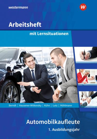 Automobilkaufleute. 1. Ausbildungsjahr: Arbeitsheft mit Lernsituationen