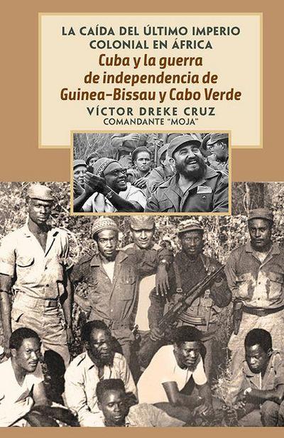 Cuba Y La Guerra de Independencia de Guinea-Bissau Y Cabo Verde