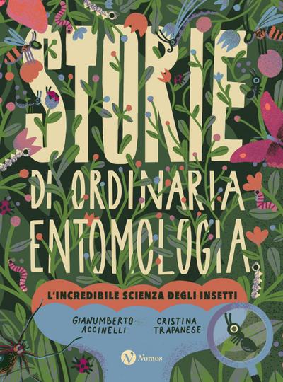 Storie di ordinaria entomologia. L’incredibile scienza degli insetti