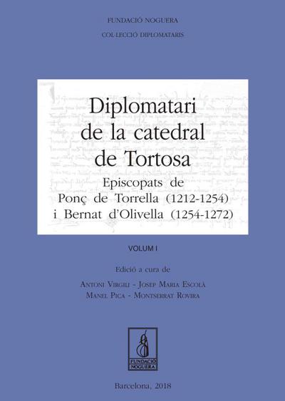 Diplomatari de la catedral de Tortosa : Episcopats de Ponç de Torrella (1212-1254) i Bernat d’Olivella (1254-1272)