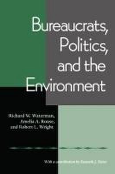 Bureaucrats, Politics, and the Environment