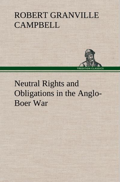 Neutral Rights and Obligations in the Anglo-Boer War