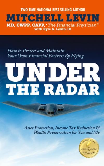 How to Protect and Maintain Your Own Financial Fortress by Flying Under the Radar