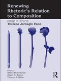 Renewing Rhetoric’s Relation to Composition