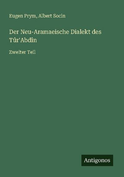 Der Neu-Aramaeische Dialekt des Tûr’Abdîn
