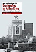 Uranbergbau im Kalten Krieg: Die Wismut im sowjetischen Atomkomplex Band 2: Dokumente: Die Wismut im sowjetischen Atomkomplex: Dokumente