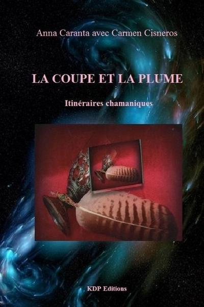 la coupe et la plume: itinéraires chamaniques