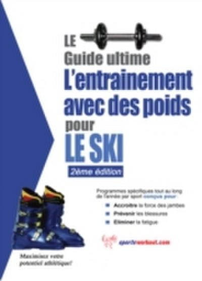 Le guide supreme de l’entrainement avec des poids pour le ski