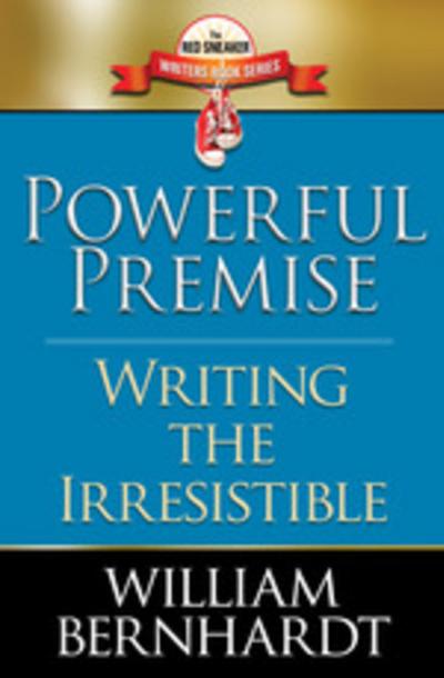 Powerful Premise: Writing the Irresistible (Red Sneaker Writers Books, #6)