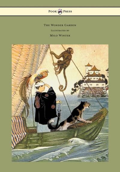 The Wonder Garden - Nature Myths and Tales From all the World Over for Story-Telling and Reading Aloud and for the Children’s Own Reading