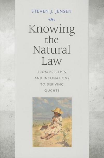 Knowing the Natural Law: From Precepts and Inclinations to Deriving Oughts