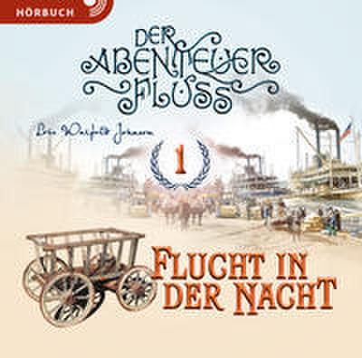 Der Abenteuer-Fluss 1 - Flucht in der Nacht