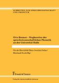 Otto Bremer - Wegbereiter der sprechwissenschaftlichen Phonetik an der Universität Halle