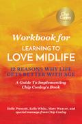 Workbook for Learning To Love Midlife: 12 Reasons Why Life Gets Better with Age