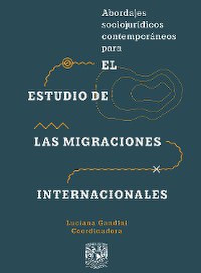 Abordajes sociojurídicos contemporáneos para el estudio de las migraciones internacionales