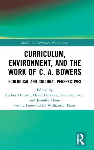 Curriculum, Environment, and the Work of C. A. Bowers