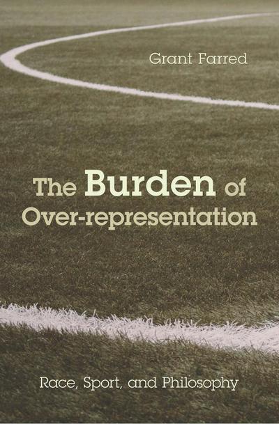 The Burden of Over-Representation: Race, Sport, and Philosophy