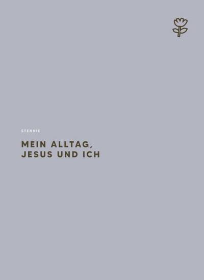 Mein Alltag, Jesus und ich