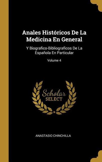 Anales Históricos De La Medicina En General: Y Biografico-Bibliograficos De La Española En Particular; Volume 4