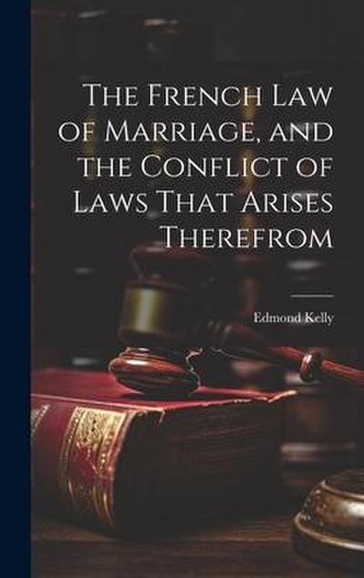 The French Law of Marriage, and the Conflict of Laws That Arises Therefrom