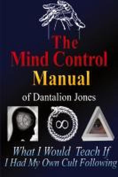 The Mind Control Manual of Dantalion Jones