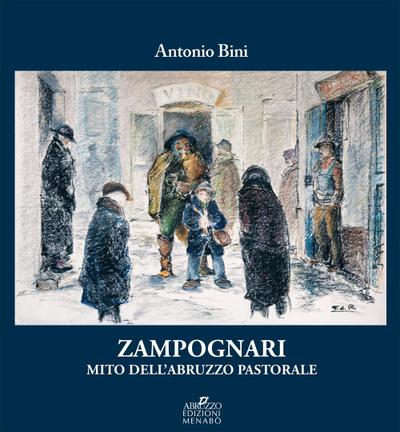 Zampognari. Mito dell’Abruzzo pastorale