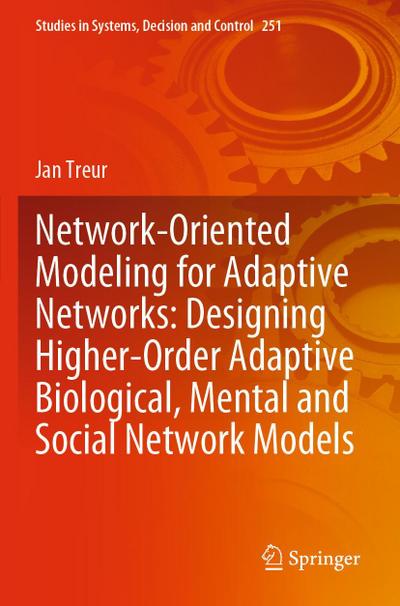 Network-Oriented Modeling for Adaptive Networks: Designing Higher-Order Adaptive Biological, Mental and Social Network Models