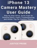 iPhone 13 Camera Mastery User Guide