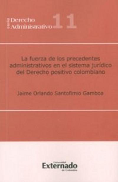 La fuerza de los precedentes administrativos en el sistema jurídico del derecho positivo colombiano