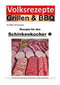 Volksrezepte Grillen & BBQ - Rezepte für den Schinkenkocher 3 von Marc Schommertz | Ebook