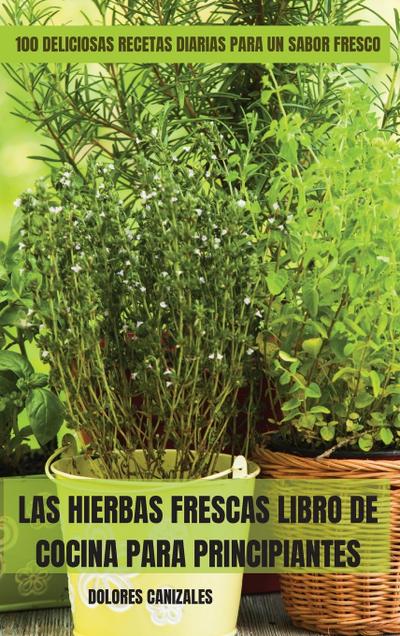 LAS HIERBAS FRESCAS LIBRO DE COCINA PARA PRINCIPIANTES