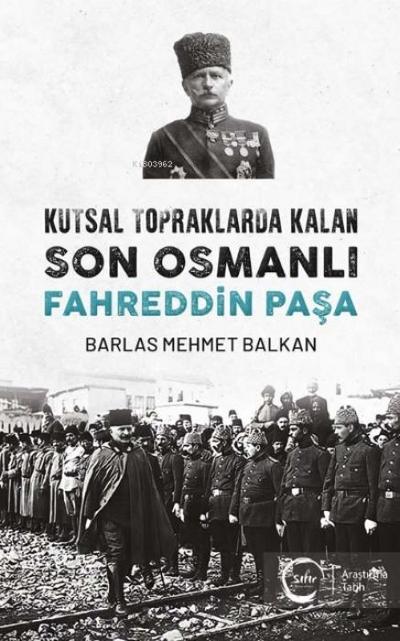 Kutsal Topraklarda Kalan Son Osmanli Fahreddin Pasa